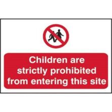 Children Are Strictly Prohibited From Entering This Site Sign Safety & Security Workplace Stuff UK Children Are Strictly Prohibited From Entering This Site Sign Safety & Security Workplace Stuff UK